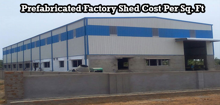Prefabricated Factory Shed Cost Per Square Feet Chennai